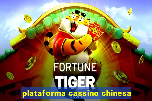 plataforma cassino chinesa